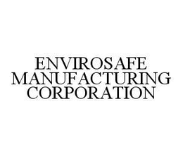 ENVIROSAFE MANUFACTURING CORPORATION trademark