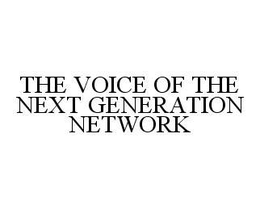 THE VOICE OF THE NEXT GENERATION NETWORK trademark