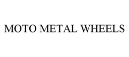 MOTO METAL WHEELS trademark