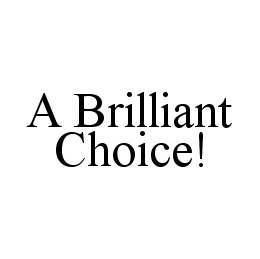 A BRILLIANT CHOICE! trademark