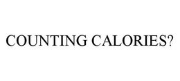 COUNTING CALORIES? trademark