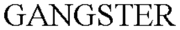GANGSTER trademark