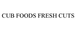 CUB FOODS FRESH CUTS trademark