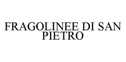 FRAGOLINEE DI SAN PIETRO trademark
