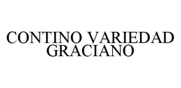 CONTINO VARIEDAD GRACIANO trademark