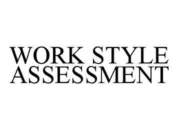 WORK STYLE ASSESSMENT trademark