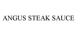 ANGUS STEAK SAUCE trademark