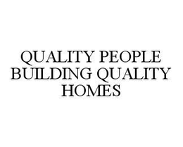 QUALITY PEOPLE BUILDING QUALITY HOMES trademark