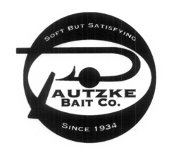 PAUTZKE BAIT CO.  SOFT BUT SATISFYING SINCE 1934 trademark