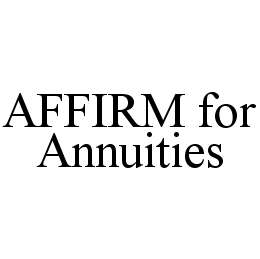 AFFIRM FOR ANNUITIES trademark