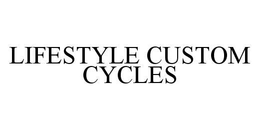 LIFESTYLE CUSTOM CYCLES trademark