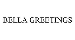 BELLA GREETINGS trademark