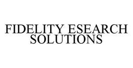FIDELITY ESEARCH SOLUTIONS trademark
