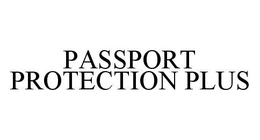 PASSPORT PROTECTION PLUS trademark