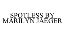 SPOTLESS BY MARILYN JAEGER trademark