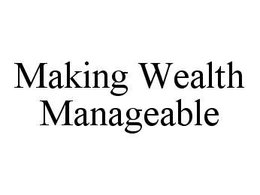 MAKING WEALTH MANAGEABLE trademark