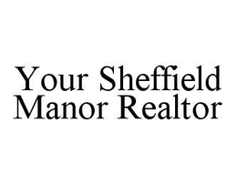 YOUR SHEFFIELD MANOR REALTOR trademark