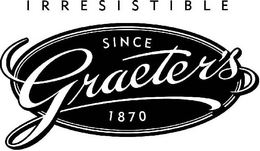 IRRESISTIBLE GRAETER'S SINCE 1870 trademark