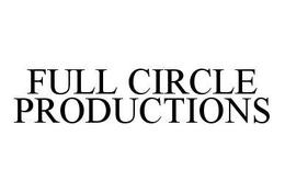 FULL CIRCLE PRODUCTIONS trademark