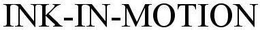 INK-IN-MOTION trademark
