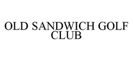 OLD SANDWICH GOLF CLUB trademark