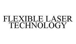 FLEXIBLE LASER TECHNOLOGY trademark