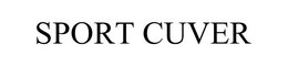 SPORT CUVER trademark