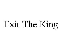 EXIT THE KING trademark