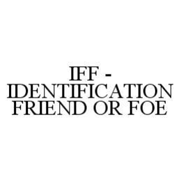 IFF - IDENTIFICATION FRIEND OR FOE trademark