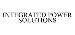 INTEGRATED POWER SOLUTIONS trademark