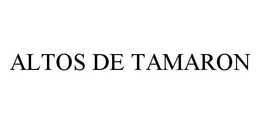 ALTOS DE TAMARON trademark