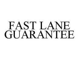 FAST LANE GUARANTEE trademark