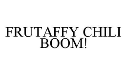 FRUTAFFY CHILI BOOM! trademark