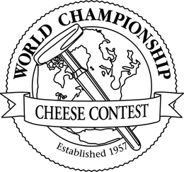 WORLD CHAMPIONSHIP CHEESE CONTEST ESTABLISHED 1957 trademark