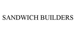 SANDWICH BUILDERS trademark