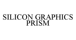SILICON GRAPHICS PRISM trademark