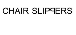 CHAIR SLIPPERS trademark