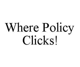 WHERE POLICY CLICKS! trademark