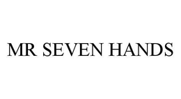 MR SEVEN HANDS trademark
