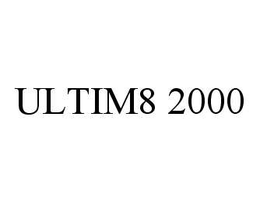 ULTIM8 2000 trademark