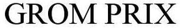 GROM PRIX trademark