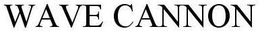 WAVE CANNON trademark