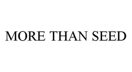 MORE THAN SEED trademark