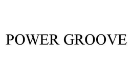 POWER GROOVE trademark