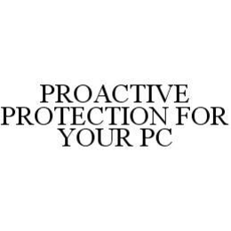 PROACTIVE PROTECTION FOR YOUR PC trademark
