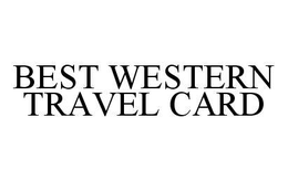 BEST WESTERN TRAVEL CARD trademark