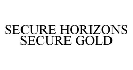 SECURE HORIZONS SECURE GOLD trademark