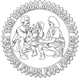 THIS VERSION APPROVED BY FEATURE FILMS FOR FAMILIES trademark