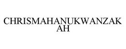 CHRISMAHANUKWANZAKAH trademark