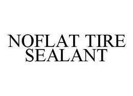 NOFLAT TIRE SEALANT trademark